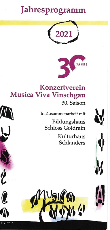 Der Konzertverein „Musica viva Vinschgau“ feiert dieses Jahr sein 30-jähriges Bestehen. Der Vorstand mit Hermann Schönthaler (Präsident), Christine Karner, Hermann Reissner, Andrea Hanni und Gerda Frischmann und dem künstlerischen Leiter Josef Lanz haben wieder viele Konzerte geplant. Unterstützt wird der Konzertverein vom Landesamt für Kultur, den Raiffeisenkassen des Vinschgaus, der Stiftung Sparkasse, der Gemeinde Schlanders und dem Studio Müller. Organisiert werden die Konzerte in Zusammenarbeit mit dem Bildungshaus Schloss Goldrain, dem Kulturhaus Schlanders, sowie anderen Bildungseinrichtungen und Kulturvereinen.