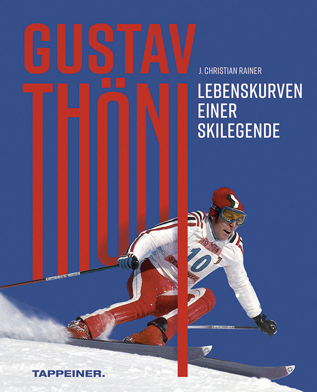 Christian Rainer, Gustav Thöni - Lebenskurven einer Skilegende, Tappeiner-Athesia 2022, Hardcover, 200 Seiten