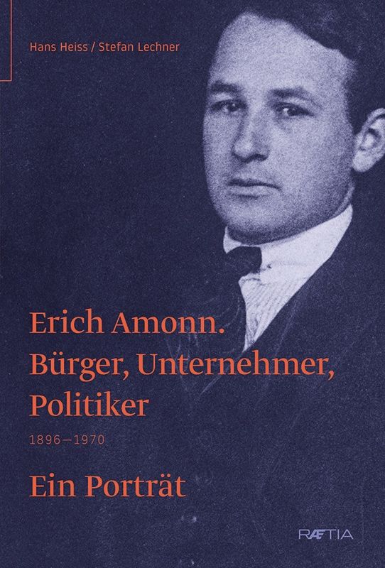 Hans Heiss | Stefan Lechner Erich Amonn Bürger, Unternehmer, Politiker Euro 35,00 ISBN 978-88-7283-693-4