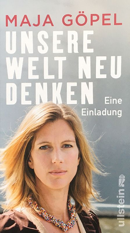Das Buch „Unsere Welt neu denken“ von Maja Göpel enthält viele Hinweise, die Welt neu zu sehen und die Zukunft nachhaltig zu gestalten.